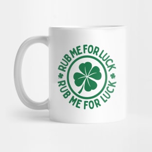 Rub Me For Luck - St. Patrick's Day Charm Mug